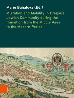 cover image of Migration and Mobility in Prague's Jewish Community during the transition from the Middle Ages to the Modern Period